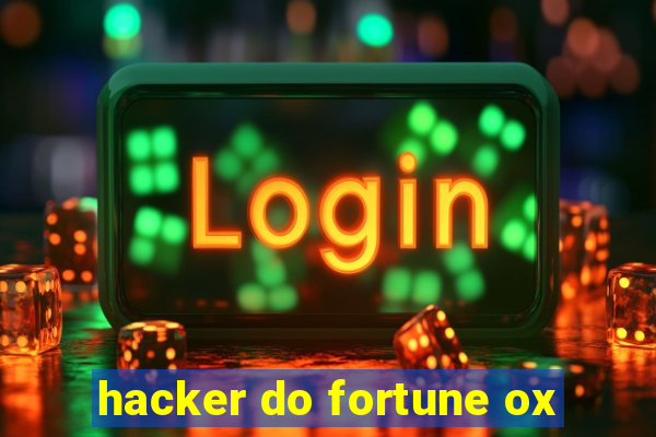 hacker do fortune ox